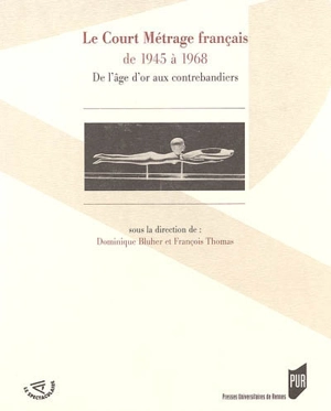 Le court métrage français de 1945 à 1968 : de l'âge d'or aux contrebandiers