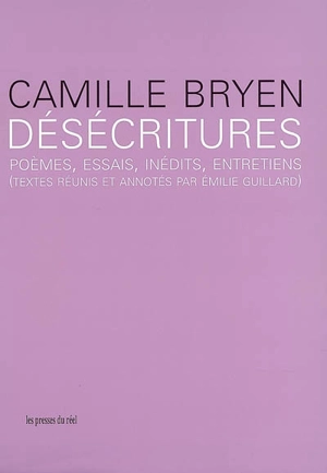 Désécritures : poèmes, essais, inédits, entretiens - Camille Bryen