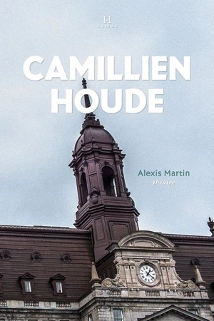 Camillien Houde, «le petit gars de Sainte-Marie» - Alexis Martin