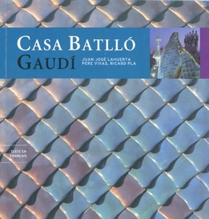 Casa Batllo, Gaudi : Barcelone - Juan José Lahuerta