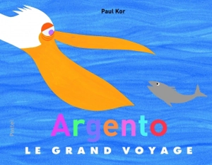 Argento : le grand voyage - Paul Kor