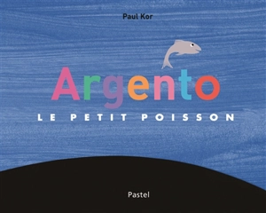 Argento : le petit poisson - Paul Kor