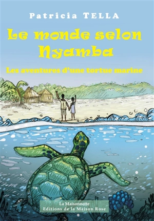 Le monde selon Nyamba. Les aventures d'une tortue marine - Patricia Tella