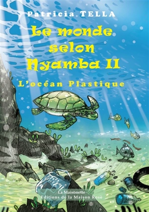 Le monde selon Nyamba. Vol. 2. L'océan plastique - Patricia Tella