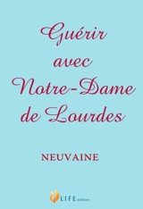 Guérir avec Notre-Dame de Lourdes : neuvaine
