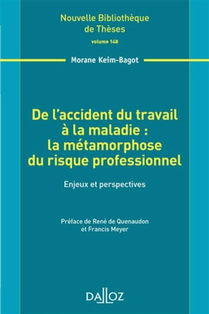 De l'accident du travail à la maladie : la métamorphose du risque professionnel : enjeux et perspectives - Morane Keim-Bagot