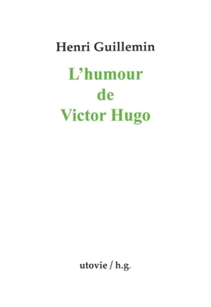 L'humour de Victor Hugo - Victor Hugo