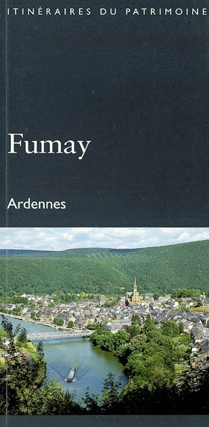 Fumay, Ardennes - France. Inventaire général des monuments et des richesses artistiques de la France. Commission régionale Champagne-Ardenne