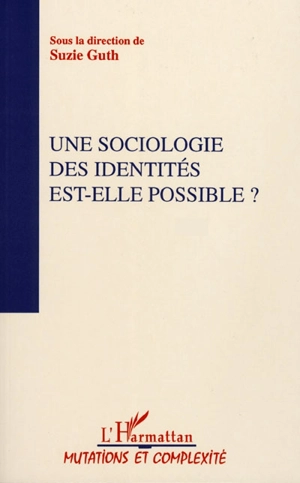 Actes du colloque Sociologies. Vol. 3. Une Sociologie des identités est-elle possible ? - COLLOQUE SOCIOLOGIES (4 ; 1990 ; Montpellier)