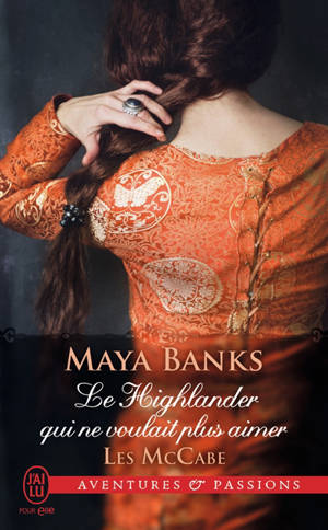 Les McCabe. Vol. 3. Le Highlander qui ne voulait plus aimer - Maya Banks