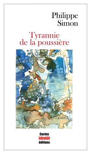 Tyrannie de la poussière - Philippe Simon