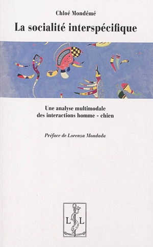 La socialité interspécifique : une analyse multimodale des interactions homme-chien - Chloé Mondémé