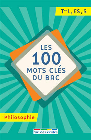 Les 100 mots clés du bac, philosophie : terminale L, ES, S - Eric Fourcassier