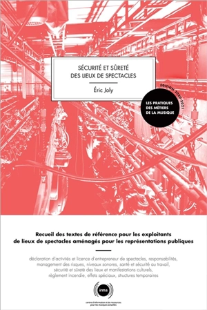 Sécurité et sûreté des lieux de spectacles : recueil des textes de référence pour les exploitants de lieux de spectacles aménagés pour les représentations publiques : 2020-2021 - Eric Joly