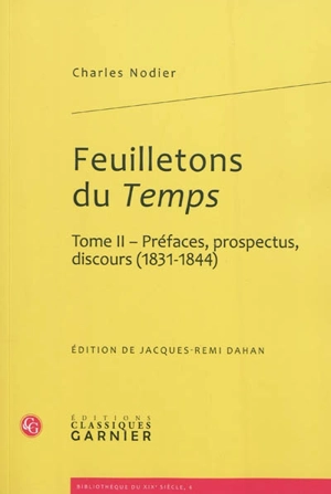 Feuilletons du Temps : et autres écrits critiques. Vol. 2. Préfaces, prospectus, discours (1831-1844) - Charles Nodier