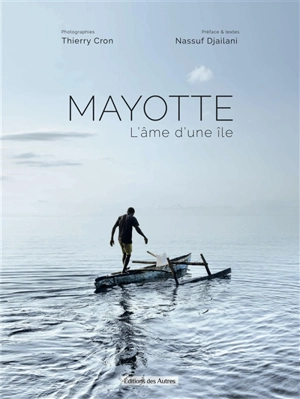 Mayotte : l'âme d'une île - Nassuf Djailani