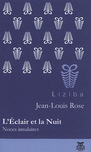 L'éclair et la nuit : noces insulaires - Jean-Louis Rose