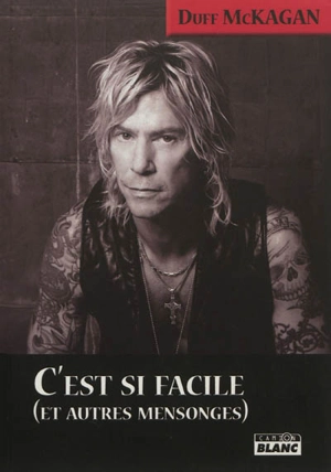 C'est si facile : et autres mensonges - Duff McKagan