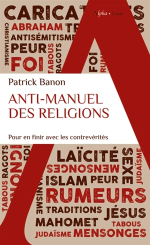 Anti-manuel des religions : pour en finir avec les contrevérités - Patrick Banon