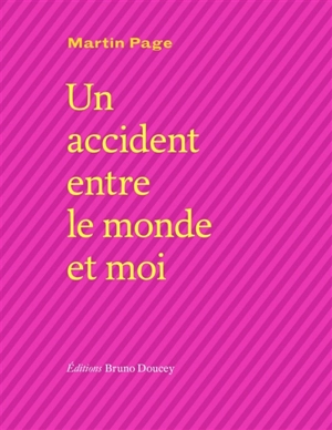 Un accident entre le monde et moi - Martin Page