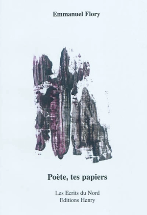 Poète, tes papiers - Emmanuel Flory