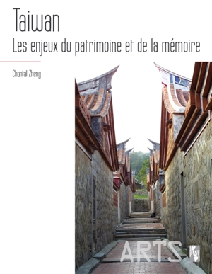 Taiwan : les enjeux du patrimoine et de la mémoire - Chantal Zheng