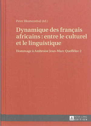 Hommage à Ambroise Jean-Marc Queffélec. Vol. 2. Dynamique des français africains : entre le culturel et le linguistique