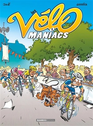 Les vélomaniacs. Vol. 1 - Jean-Luc Garréra