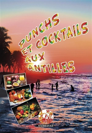 Punchs et cocktails aux Antilles