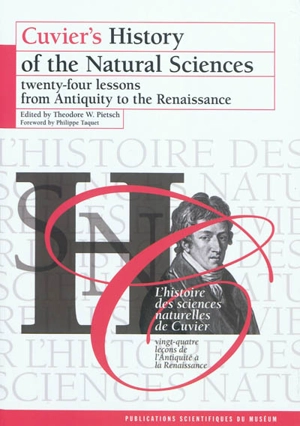 Cuvier's history of the natural sciences. Twenty-four lessons from Antiquity to the Renaissance. Vingt-quatre leçons de l'Antiquité à la Renaissance. L'histoire des sciences naturelles de Cuvier. Twenty-four lessons from Antiquity to the Renaissance. - Georges Cuvier