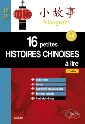 Xiaogushi : 16 petites histoires chinoises à lire : A2-B1 - Jian Guan