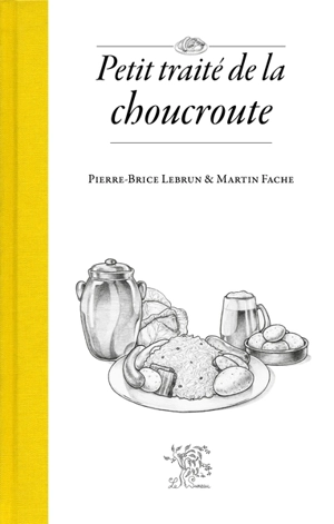 Petit traité de la choucroute - Pierre-Brice Lebrun