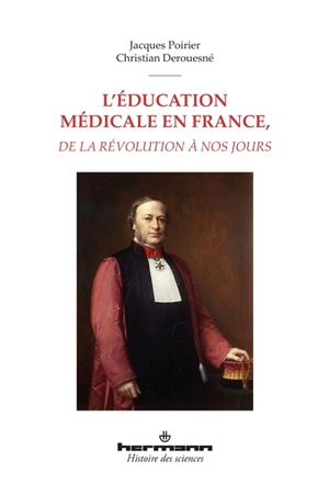 L'éducation médicale en France, de la Révolution à nos jours - Jacques Poirier