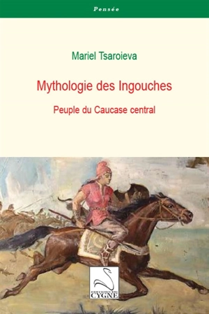 Mythologie des Ingouches : peuple du Caucase central - Mariel Tsaroieva