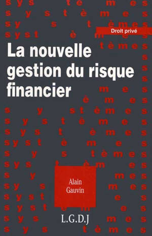 La nouvelle gestion du risque financier - Alain Gauvin