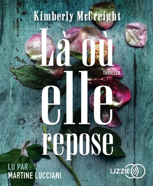 Là où elle repose : thriller - Kimberly McCreight