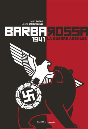 Barbarossa : 1941, la guerre absolue - Jean Lopez