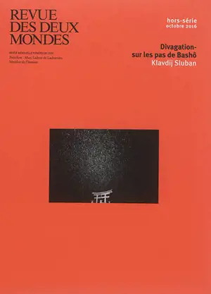 Revue des deux mondes, hors série. Divagation-sur les pas de Bashô - Klavdij Sluban