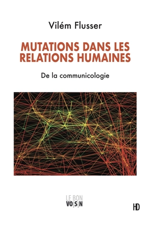 Mutations dans les relations humaines : de la communicologie - Vilém Flusser