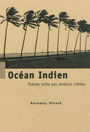 Océan Indien : poèmes terba aux senteurs créoles - Rosemay Nivard