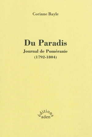 Du paradis : journal de Poméranie (1792-1804) - Corinne Bayle