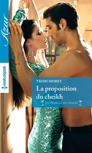 La proposition du cheikh : les princes du désert - Trish Morey