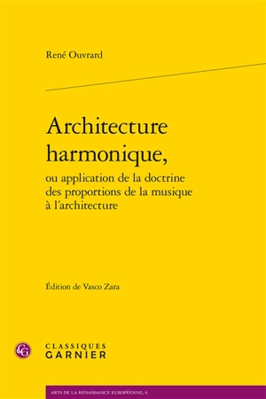 Architecture harmonique ou Application de la doctrine des proportions de la musique à l'architecture - René Ouvrard