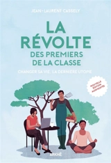 La révolte des premiers de la classe : changer sa vie, la dernière utopie - Jean-Laurent Cassely