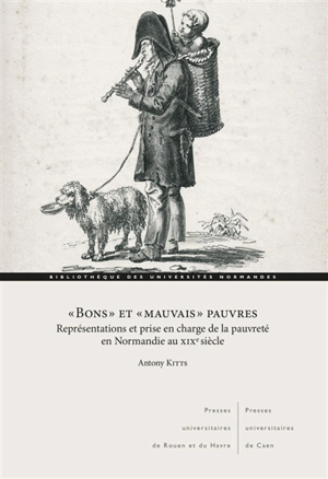 Bons et mauvais pauvres : représentations et prise en charge de la pauvreté en Normandie au XIXe siècle - Antony Kitts