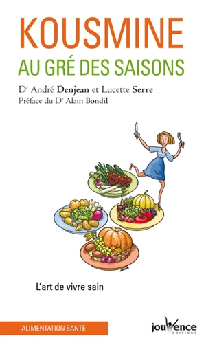 Kousmine au gré des saisons : l'art de vivre sain - André Denjean