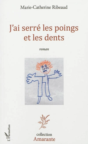 J'ai serré les poings et les dents - Marie-Catherine Ribeaud