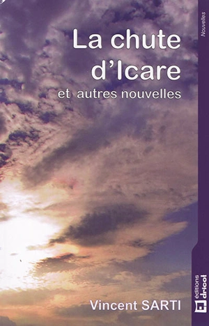 La chute d'Icare : et autres nouvelles. Dîner aux piments : une pièce de théâtre en un acte - Vincent Sarti