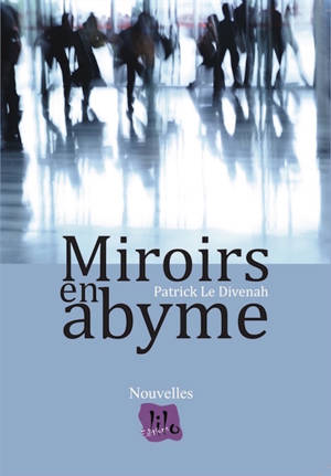 Miroirs en abyme - Patrick Le Divenah