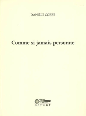 Comme si jamais personne - Danièle Corre